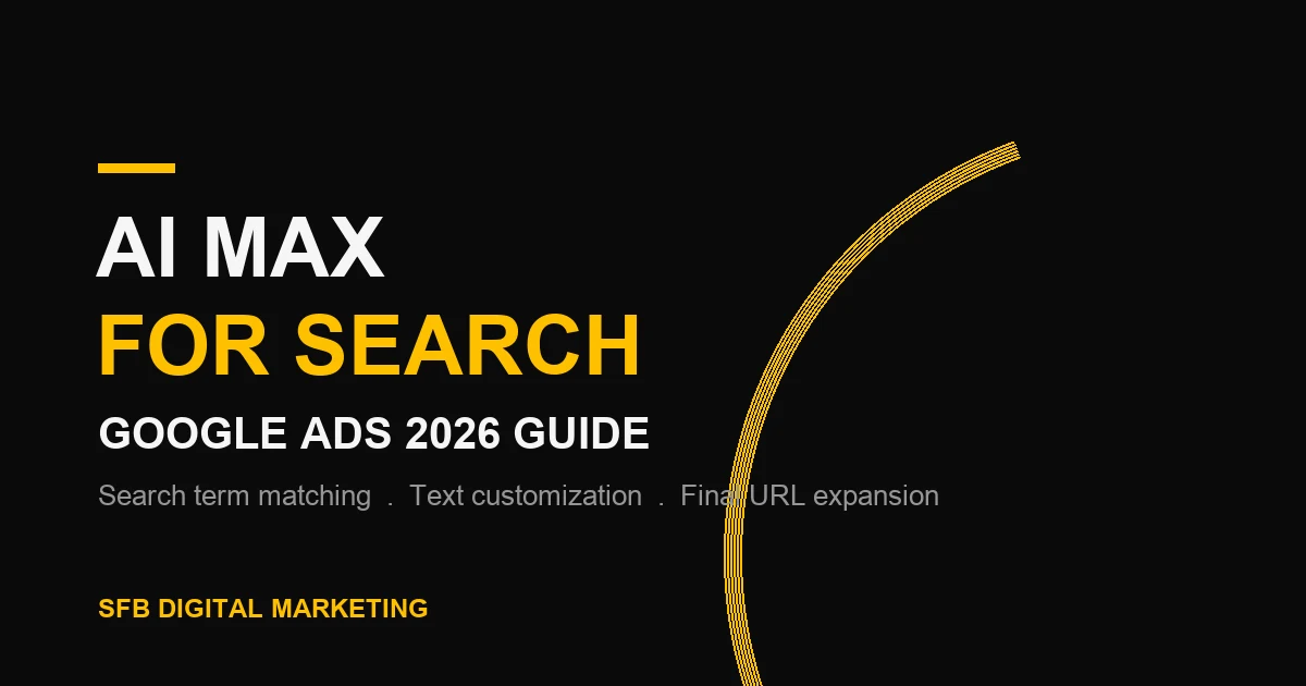 AI Max for Search: The Complete Google Ads 2026 Guide