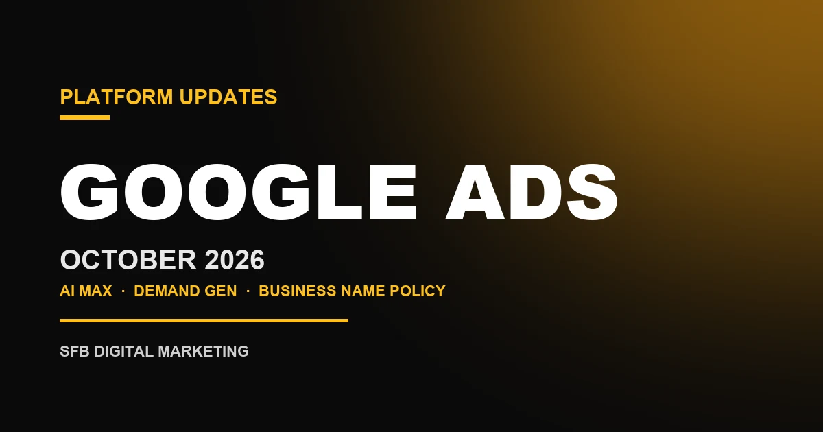 עדכוני Google Ads אוקטובר 2026: AI Max, Demand Gen ומדיניות שם העסק