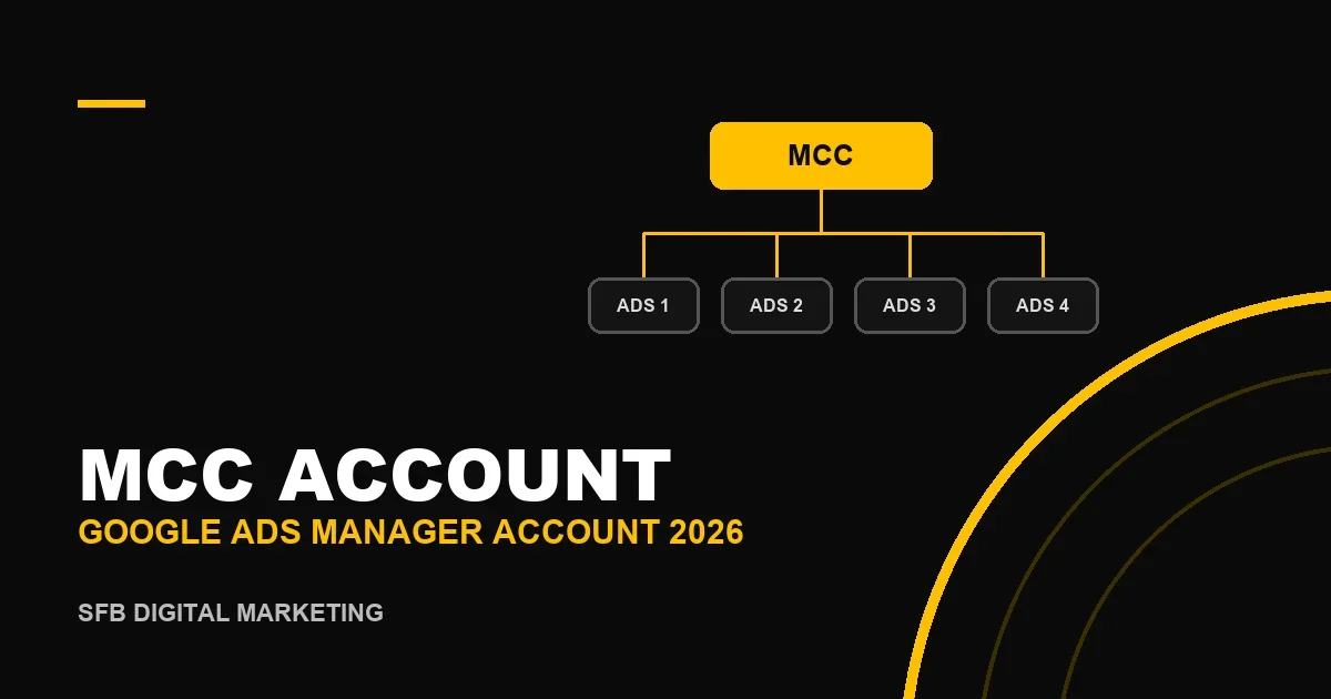 חשבון MCC בגוגל אדס 2026: פתיחה, קישור חשבונות ומגבלות